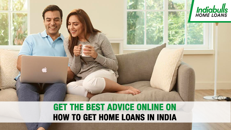 Get the Best Advice Online on How to Get Home Loans in India