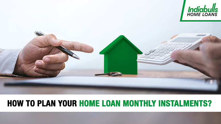 How to plan your home loan monthly installments?